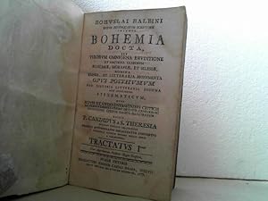 Bohuslai Balbini Rerum Bohemicarum Scriptoris inclyti BOHEMIA DOCTA, sue virorum omnigena eruditi...