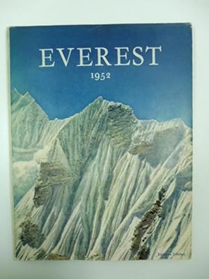 Everest 1952. Preface du lieutenant - ge'ne'ral E. F. Norton. Introduction du chef de l'expeditio...