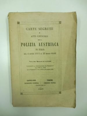 Carte segrete ed atti ufficiali della polizia austriaca in Italia dal 4 giugno 1814 al 22 marzo 1...