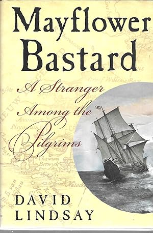 Image du vendeur pour Mayflower Bastard: A Stranger Among the Pilgrims mis en vente par GLENN DAVID BOOKS