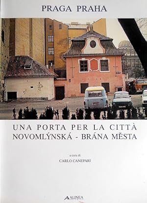 PRAGA: UNA PORTA PER LA CITTÀ. PRAHA: NOVOMLÝNSKÁ-BRÁNA MEESTA Didattiche a confronto Praga-Firenze