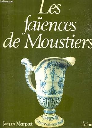 Seller image for LES FAIENCES DE MOUSTIERS DU XVIIE SIECLE A NOS JOURS. for sale by Le-Livre