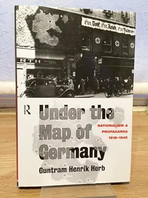 Imagen del vendedor de Under the Map of Germany: Nationalism and Propaganda, 1918-1945 a la venta por Foster Books - Stephen Foster - ABA, ILAB, & PBFA