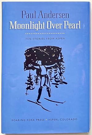 Seller image for Moonlight Over Pearl: Ten Stories From Aspen for sale by Heritage Books