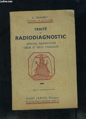 Seller image for TRAITE DE RADIODIAGNOSTIC- APPAREIL RESPIRATOIRE COEUR ET GROS VAISSEAUX for sale by Le-Livre