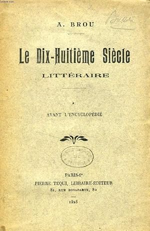 Bild des Verkufers fr LE DIX-HUITIEME SIECLE LITTERAIRE, I, AVANT L'ENCYCLOPEDIE zum Verkauf von Le-Livre