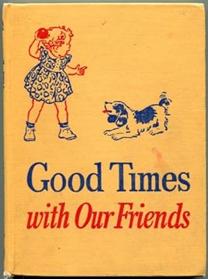 Good Times with Our Friends (Dick and Jane) (Curriculum Foundation Series -- Health & Personal De...