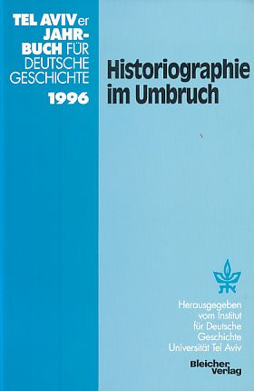 Bild des Verkufers fr Historiographie im Umbruch. Hrsg. im Auftr. des Instituts fr Deutsche Geschichte, Universitt Tel Aviv. Tel Aviver Jahrbuch fr deutsche Geschichte Bd. 25. 1996 (TAJB). zum Verkauf von Fundus-Online GbR Borkert Schwarz Zerfa