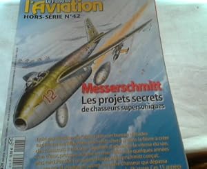 Le Fana l Aviation Hors Serie No. 42 - Messerschmitt - Les projets secrets de chasseurs supersoni...