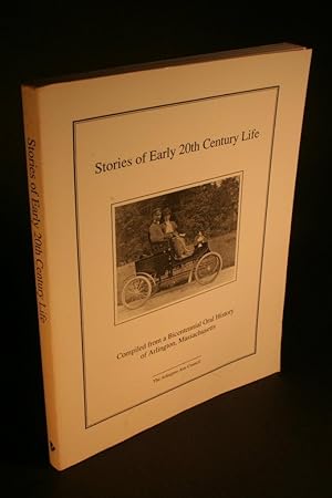 Bild des Verkufers fr Stories of Early 20th Century Life. Compiled from a bicentennial oral history of Arlington, Massachusetts zum Verkauf von Steven Wolfe Books