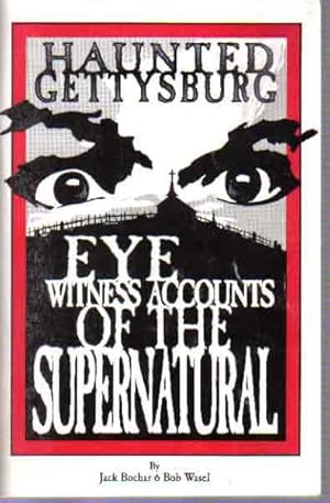 Haunted Gettysburg: Eye Witness Accounts of the Supernatural