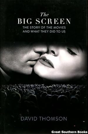 The Big Screen: The Story of the Movies and What They Did to Us