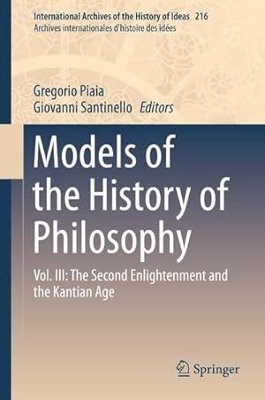 Bild des Verkufers fr Models of the History of Philosophy : Vol. III: The Second Enlightenment and the Kantian Age zum Verkauf von AHA-BUCH GmbH