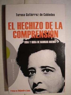 El hechizo de la comprensión. Vida y obra de Hannah Arendt