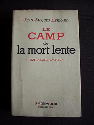 Le camp de la mort lente - Compiègne 1941-42