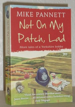 Not On My Patch, Lad - More Tales of a Yorkshire Bobby - SIGNED COPY