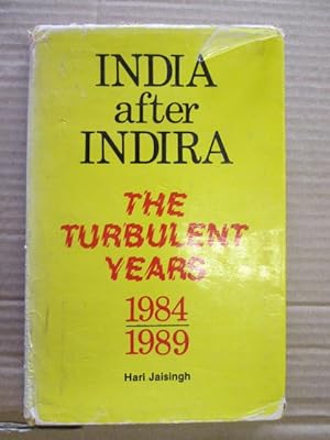 Bild des Verkufers fr India after Indira: The turbulent years, 1984-1989 zum Verkauf von Goldstone Rare Books