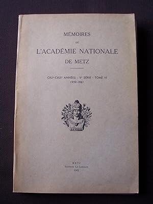Mémoires de l'académie nationale de Metz - CXLIe-CXLIIe année - Ve série - Tome VI - 1959-1961