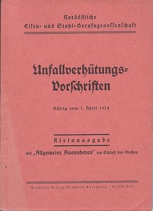 Unfallverhütungs-Vorschriften. Gültig vom 1. April 1934. Herausgegeben von der Nordöstlichen Eise...