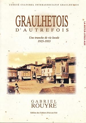 Graulhétois d'Autrefois Une Tranche de Vie Locale, Tarn, Graulhet, Albi, Midi Pyrénées