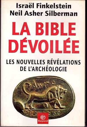 Immagine del venditore per La Bible dvoile. Les nouvelles rvlations de l'archologie. venduto da L'ivre d'Histoires