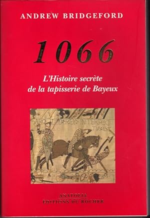 Imagen del vendedor de 1066. L'histoire secrte de la tapisserie de Bayeux a la venta por L'ivre d'Histoires