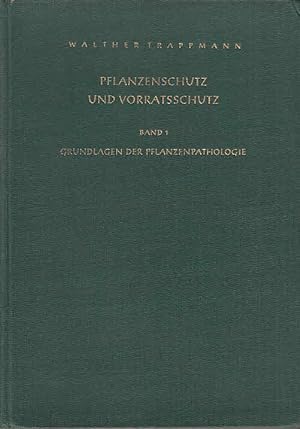 Pflanzenschutz und Vorratschutz. Bd. 1. Grundlagen der Pflanzenpathologie