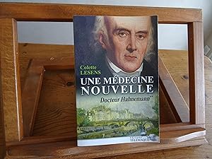 Une Médecine Nouvelle Docteur Hahnemann Tome 2 : 1796 - 1843