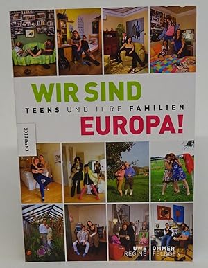 Bild des Verkufers fr Wir sind Europa! Teens und ihre Familien. Mit zahlr. Fotografien von Uwe Ommer zum Verkauf von Der Buchfreund