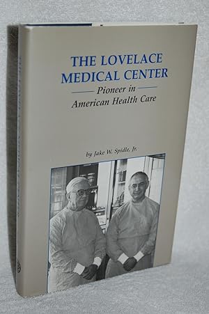 Image du vendeur pour The Lovelace Medical Center; Pioneer in American Health Care mis en vente par Books by White/Walnut Valley Books