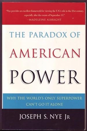 Image du vendeur pour The Paradox of American Power. Why the World's Only Superpower Can't Go It Alone mis en vente par Graphem. Kunst- und Buchantiquariat