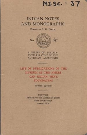 Imagen del vendedor de List of Publications of the Museum of the American Indian, Heye Foundation (Indian Notes and Monographs No. 37) a la venta por Clausen Books, RMABA