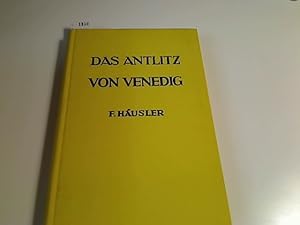 Das Antlitz von Venedig. F. Häusler