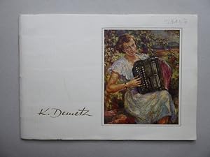 K. Demetz. Mit einer biographischen Einleitung von Herbert Walz. Fotos: Friedrich Diesener Nürtin...