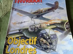 Le Fana l Aviation Hors Serie No. 24. Objectif Londres Le 15 septembreü 1940.