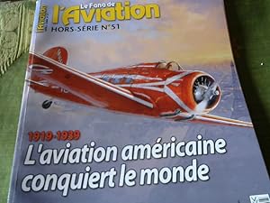 Le Fana l Aviation Hors Serie No. 51. 1919 - 1939. L'aviattion americaine coquiert le monde.