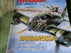 Le Fana l Aviation Hors Serie No. 31. Barbaroosa, La victoire en trompe - L'oeil.