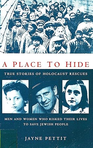 A Place To Hide: : True Stories Of Holocaust Rescues : Men And Women Who Risked Their Lives To Sa...