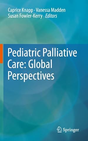 Immagine del venditore per Pediatric Palliative Care: Global Perspectives venduto da BuchWeltWeit Ludwig Meier e.K.