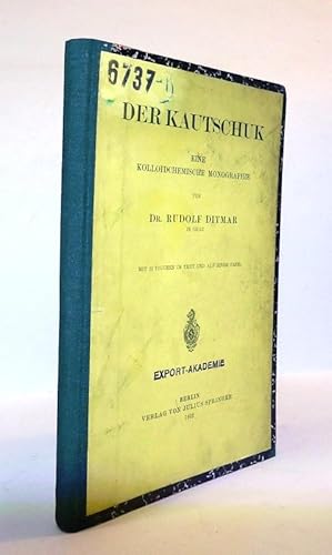 Der Kautschuk. Eine kolloidchemische Monographie.