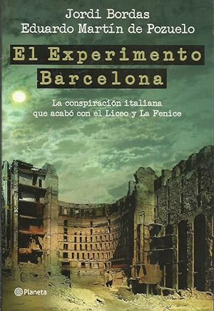 EL EXPERIMENTO BARCELONA ; la conspiración italiana que acabó con el Liceo y La Fenice