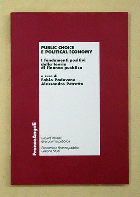 Public Choice e Political Economy. I fondamenti positivi della teoria di finanza pubblica.