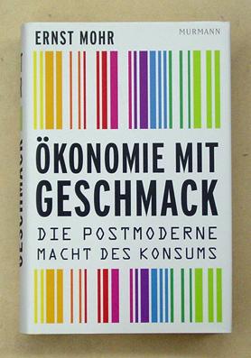 Ökonomie mit Geschmack. Die postmoderne Macht des Konsums.