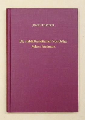 Die stabilitätspolitischen Vorschläge Milton Friedmans. Wissenschaft im Spannungsfeld von Werturt...