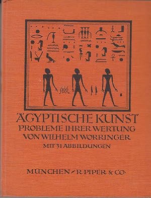 Ägyptische Kunst. Probleme ihrer Wertung. / Wilhelm Worringer