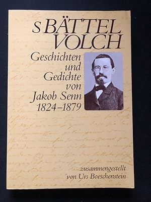 Seller image for s Bttelvolch. Geschichten und Gedichte von Jakob Senn 1824 - 1879. Zusammengestellt von Urs Boeschenstein. for sale by Libretto Antiquariat & mundart.ch