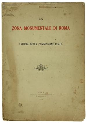 LA ZONA MONUMENTALE DI ROMA E L'OPERA DELLA COMMISSIONE REALE.: