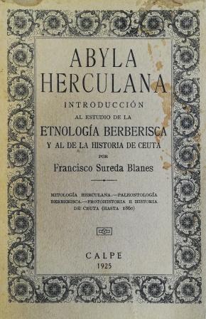 ABYLA HERCULANA. INTRODUCCIÓN AL ESTUDIO DE LA ETNOLOGÍA BERBERISCA Y AL DE LA HISTORIA DE CEUTA