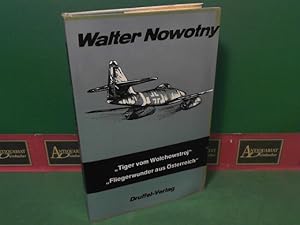 Bild des Verkufers fr Walter Nowotny - Tiger vom Wolchowstroj - Fliegerwunder aus sterreich. zum Verkauf von Antiquariat Deinbacher