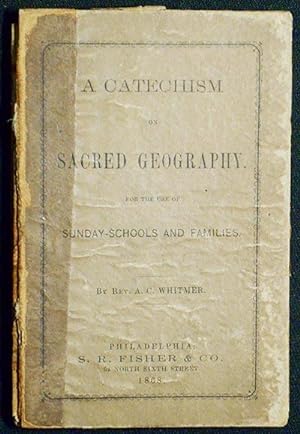 A Catechism of Sacred Geography: for the use of Sunday-schools and families